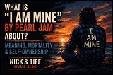 Meaning of I Am Mine by Pearl Jam