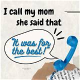 Meaning of I Call My Mom, She Said That It Was for the Best