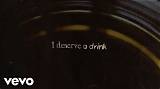 Meaning of I Deserve a Drink by Morgan Wallen