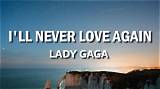 Meaning of I’ll Never Love Again (Film Version) by Lady Gaga