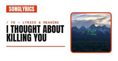 Meaning of I Thought About Killing You by Kanye West