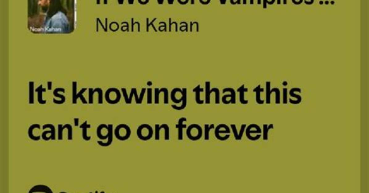 Meaning of If We Were Vampires Spotify Singles by Noah