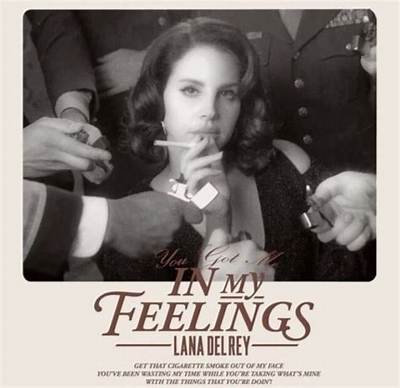 Meaning of in My Feelings by Lana Del Rey