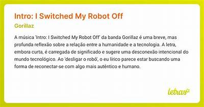 Meaning of Intro: I Switched My Robot off / Ascension by Gorillaz