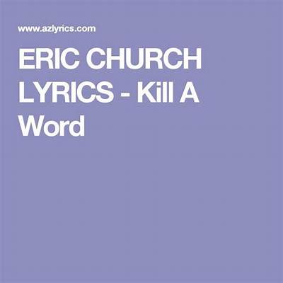Meaning of Kill a Word by Eric Church