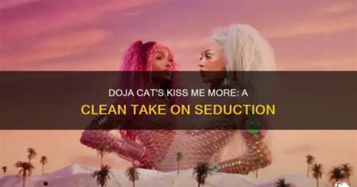 Meaning of Kiss Me More Clean by Doja Cat