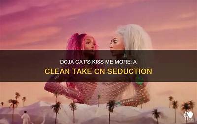 Meaning of Kiss Me More (Clean) by Doja Cat