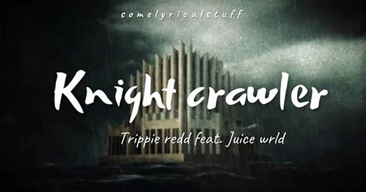 Meaning of Knight Crawler by Juice Wrld