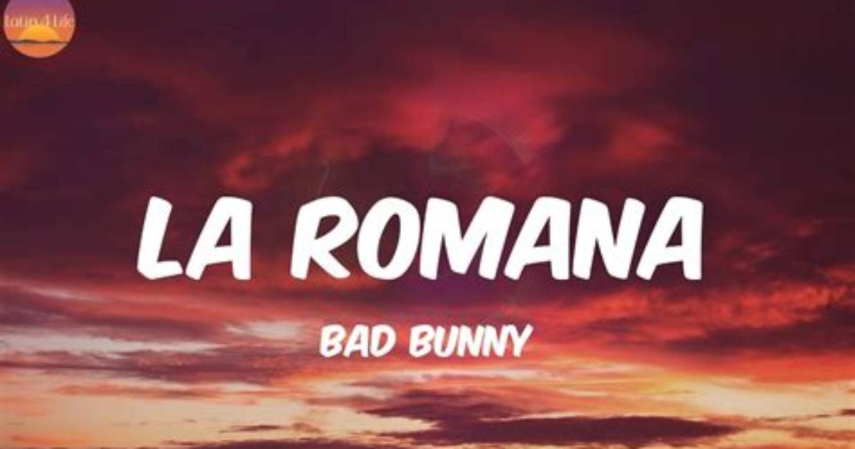 Meaning of La Romana by Bad Bunny