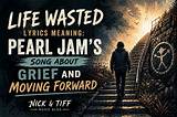 Meaning of Life Wasted by Pearl Jam