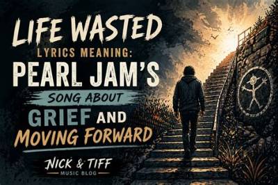 Meaning of Life Wasted by Pearl Jam