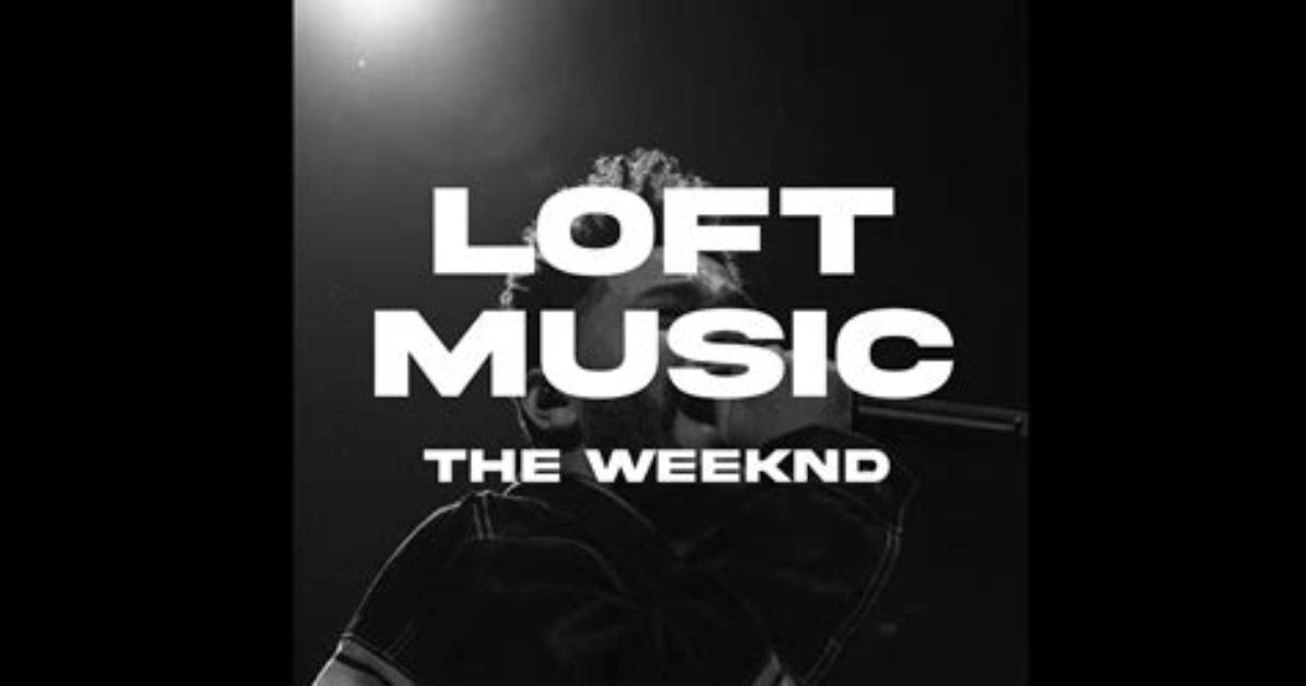 Meaning of Loft Music by the Weeknd