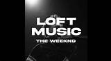 Meaning of Loft Music by the Weeknd