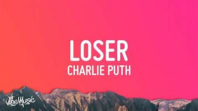 Meaning of Loser by Charlie Puth