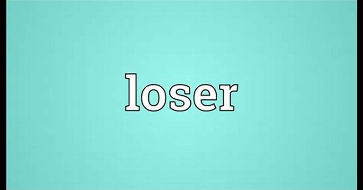 Meaning of Loser By