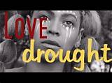 Meaning of Love Drought by Beyonce