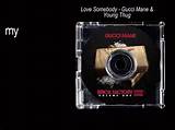 Meaning of Love Somebody by Gucci Mane