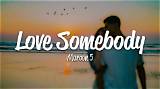 Meaning of Love Somebody by Maroon 5