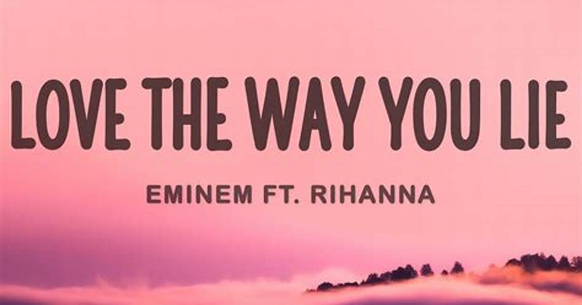 Meaning of Love the Way You Lie By