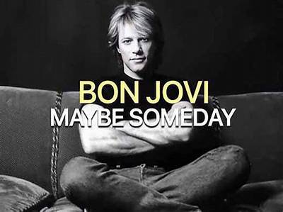 Meaning of Maybe Someday by Bon Jovi