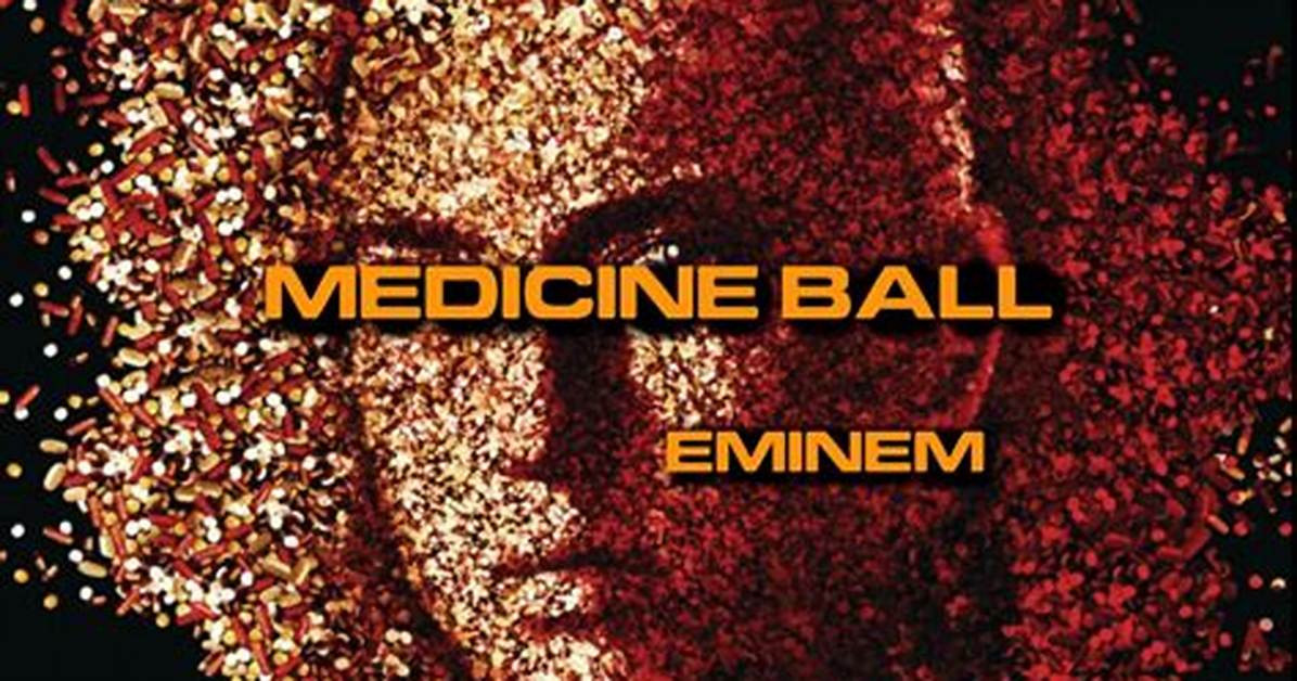 Meaning of Medicine Ball by Eminem