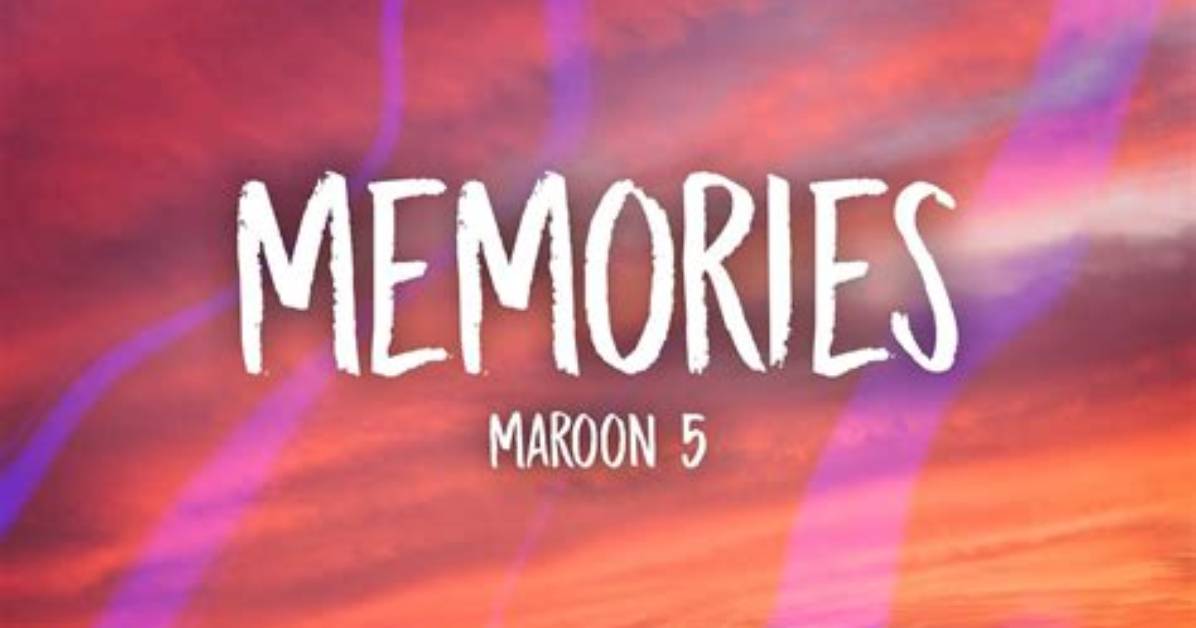 Meaning of Memories Original by Maroon 5