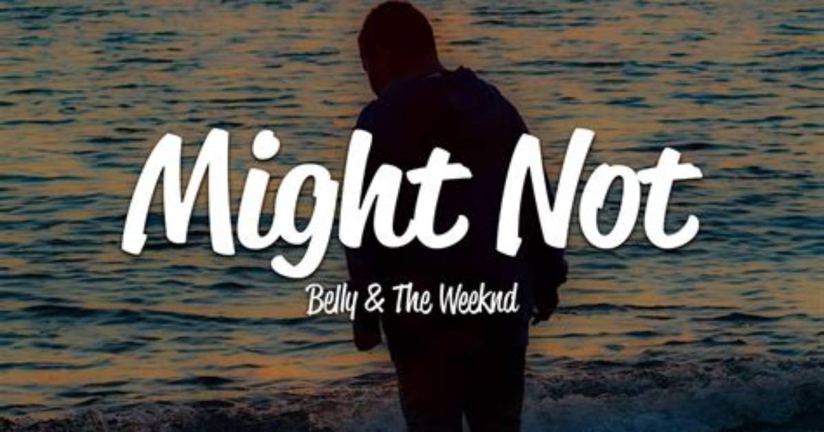 Meaning of Might Not by the Weeknd