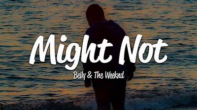 Meaning of Might Not by the Weeknd