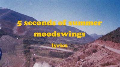 Meaning of Moodswings by 5 Seconds of Summer