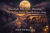 Meaning of Moonlight Mile by the Rolling Stones