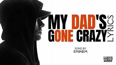 Meaning of My Dad's Gone Crazy by Eminem