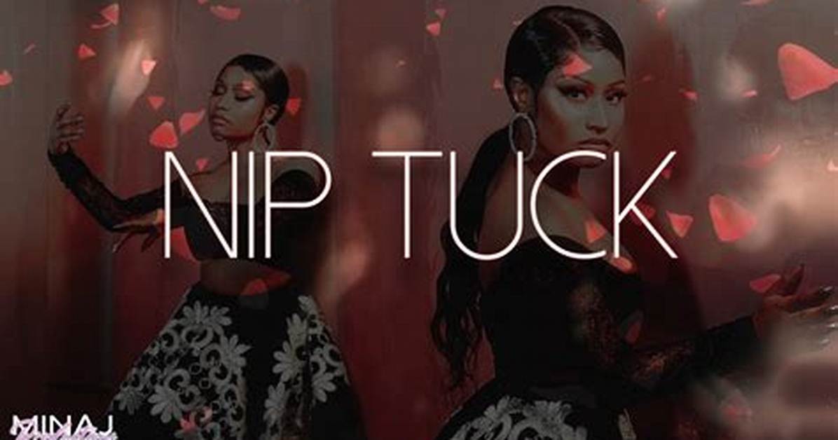 Meaning of Nip Tuck by Nicki