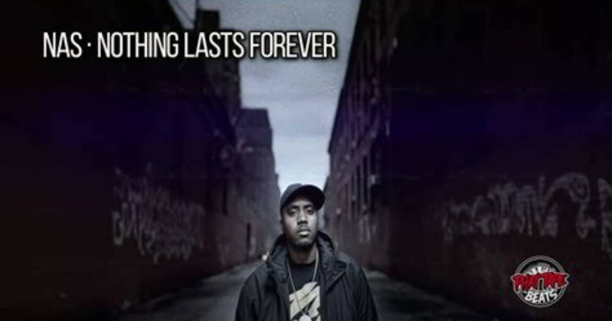 Meaning of Nothing Lasts Forever by Nas