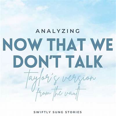 Meaning of Now That We Don’t Talk by Taylor Swift
