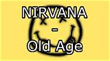Meaning of Old Age by Nirvana
