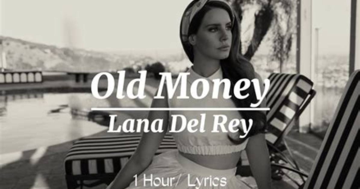 Meaning of Old Money by Lana Del Rey
