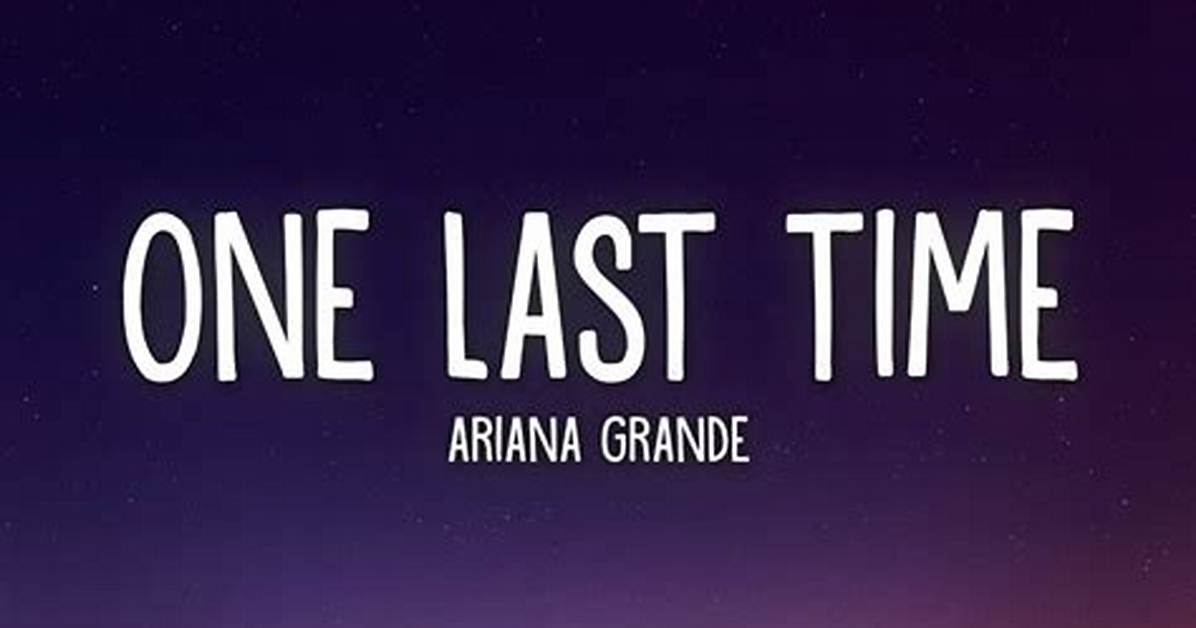Meaning of One Last Time/What Do You Mean? by Ariana Grande