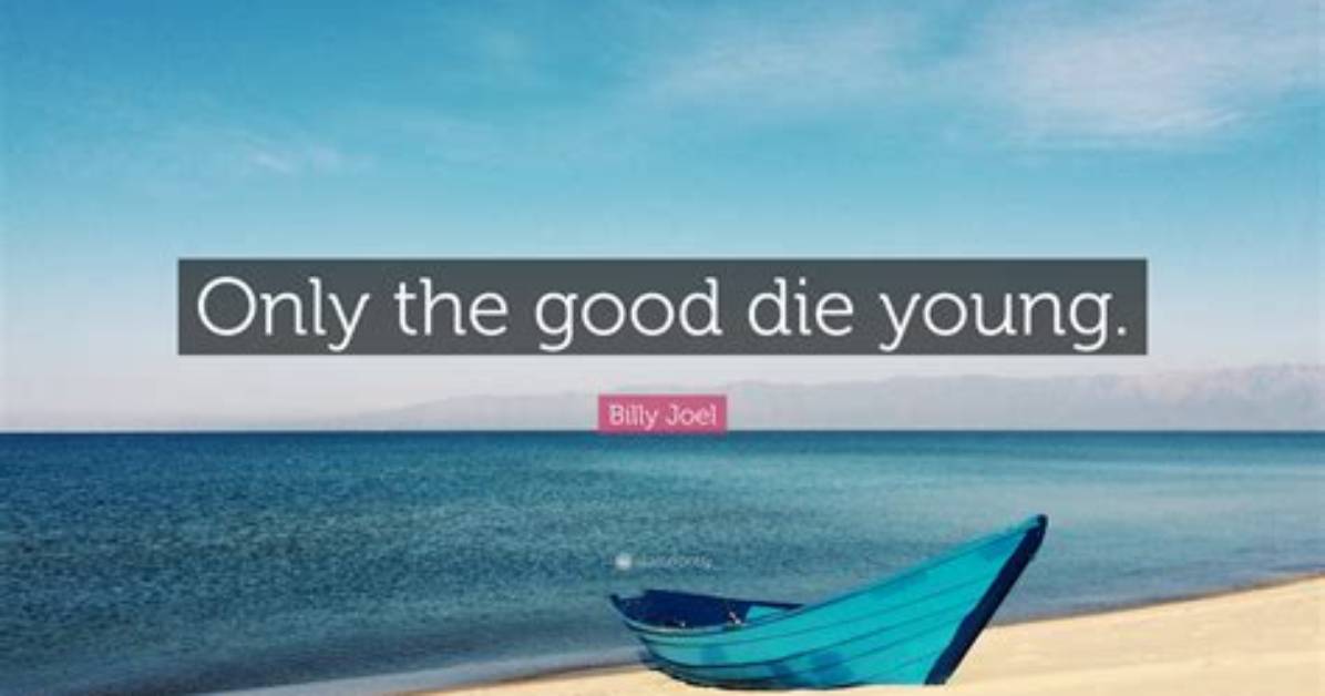 Meaning of Only the Good Die Young Single Version by Billy