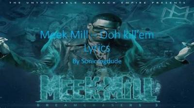 Meaning of Ooh Kill ’Em by Meek Mill