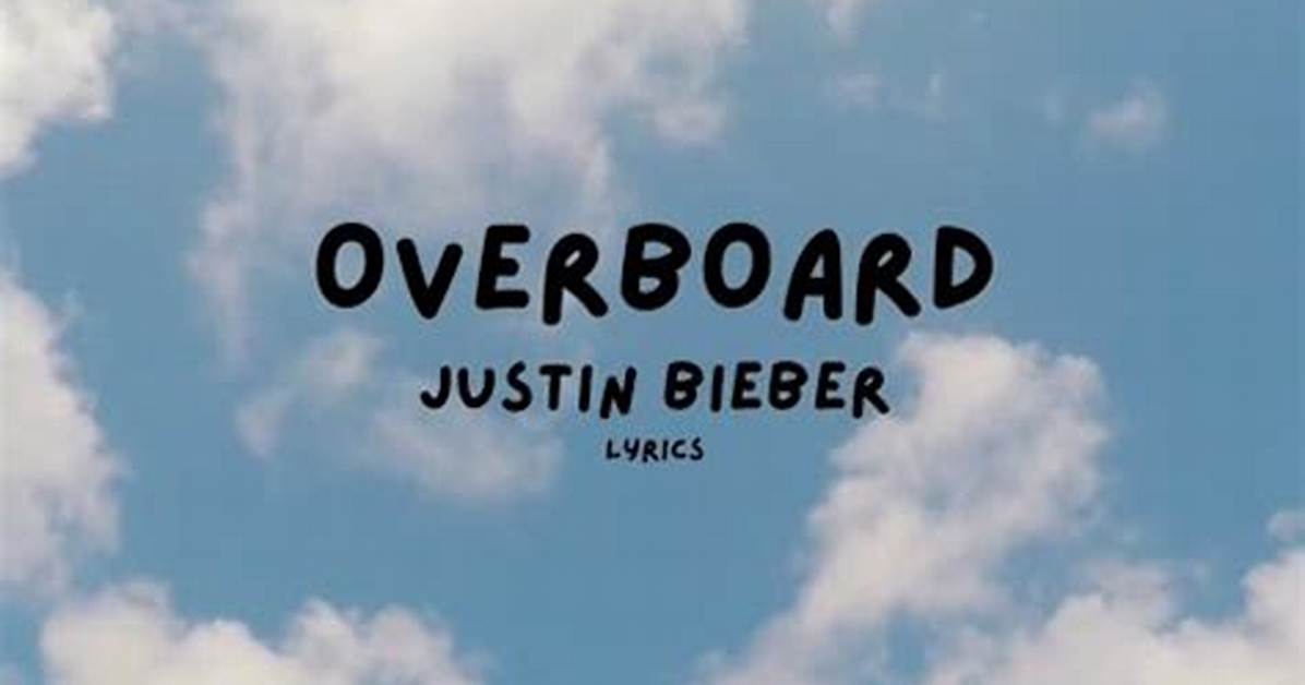 Meaning of Overboard by Justin