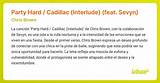 Meaning of Party Hard / Cadillac (Interlude) by Chris Brown
