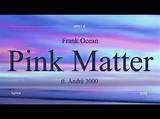 Meaning of Pink Matter (Live) by Frank Ocean