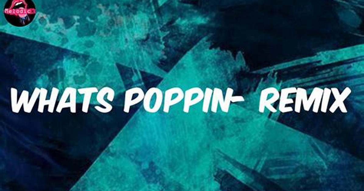 Meaning of Poppin Remix By