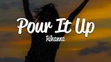 Meaning of Pour It up by Rihanna
