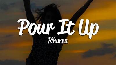 Meaning of Pour It up by Rihanna
