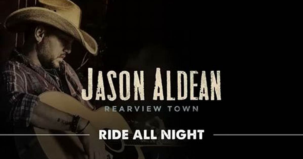 Meaning of Ride All Night by Jason Aldean