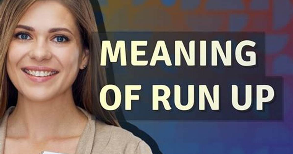 Meaning of Run up by Chance The