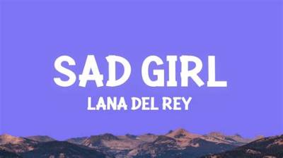 Meaning of Sad Girl by Lana Del Rey