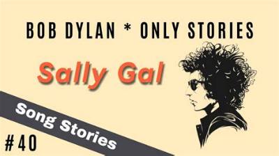 Meaning of Sally Gal by Bob Dylan