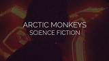 Meaning of Science Fiction by Arctic Monkeys